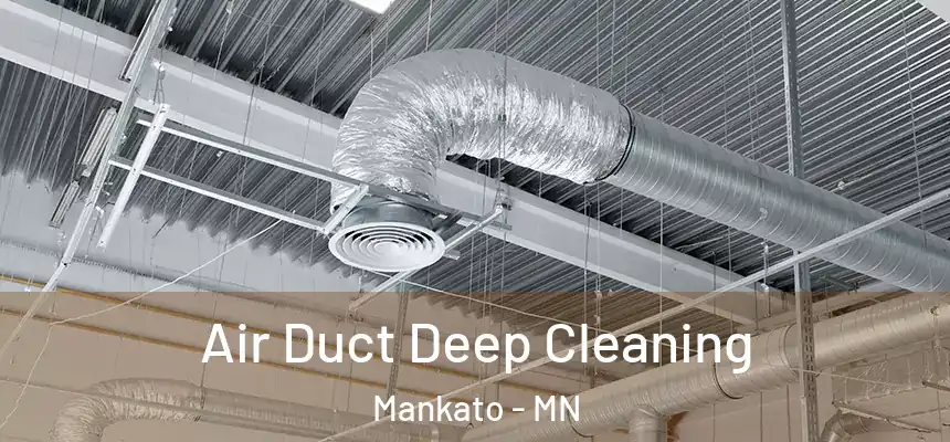 Air Duct Deep Cleaning Mankato - MN