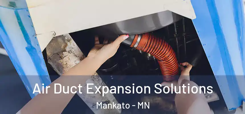  Air Duct Expansion Solutions Mankato - MN