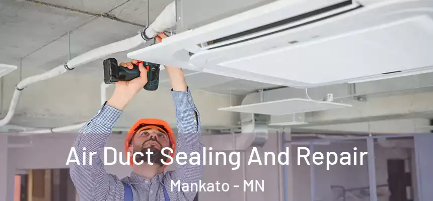 Air Duct Sealing And Repair Mankato - MN