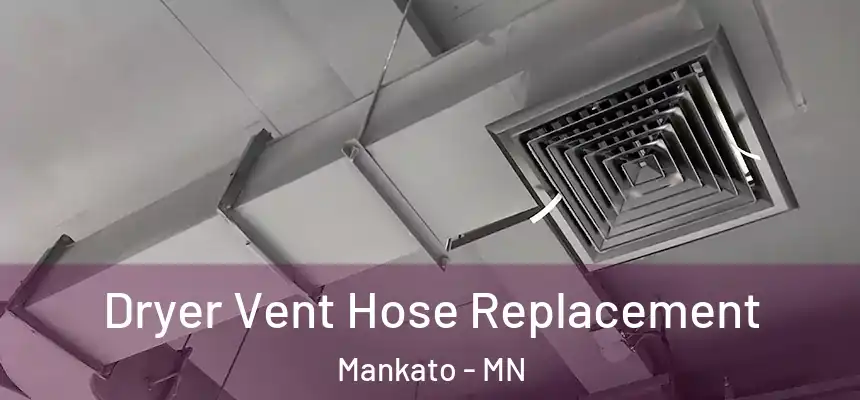  Dryer Vent Hose Replacement Mankato - MN