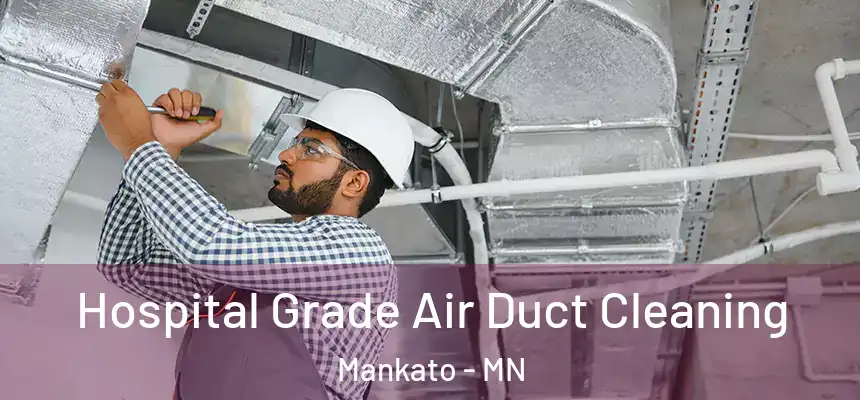 Hospital Grade Air Duct Cleaning Mankato - MN