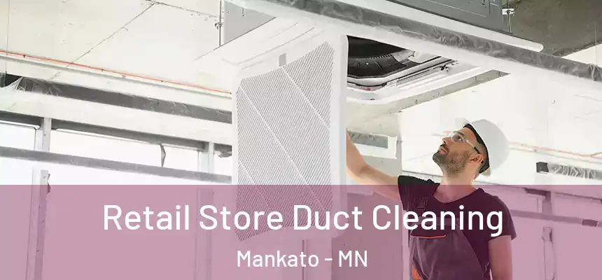 Retail Store Duct Cleaning Mankato - MN