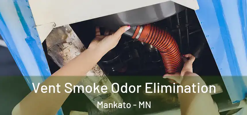 Vent Smoke Odor Elimination Mankato - MN