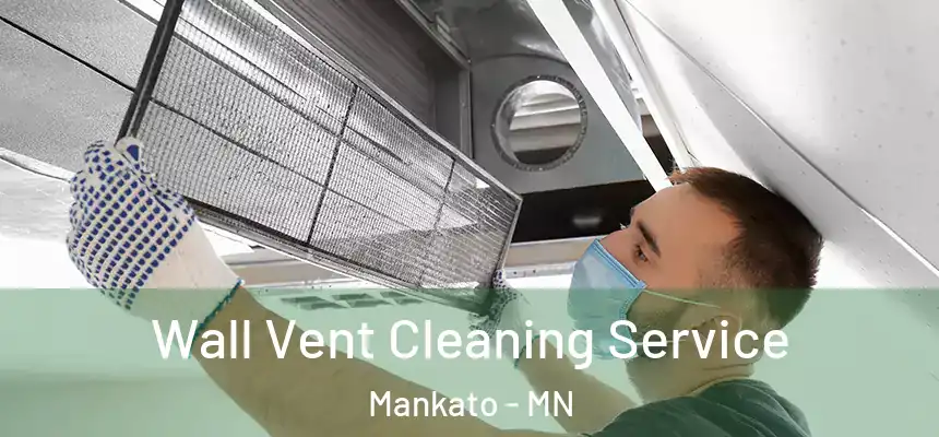 Wall Vent Cleaning Service Mankato - MN